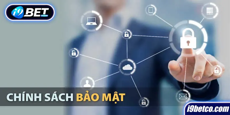 Chính sách bảo mật i9bet là gì?