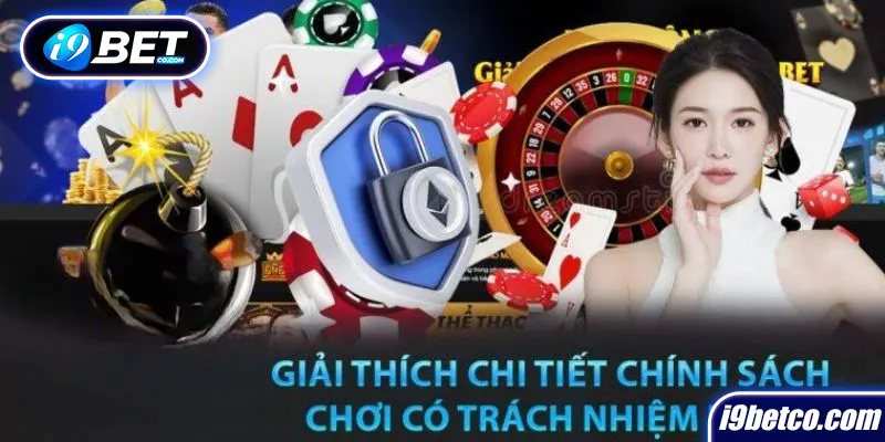 Giới thiệu cụ thể về điều khoản chơi có trách nhiệm I9bet 