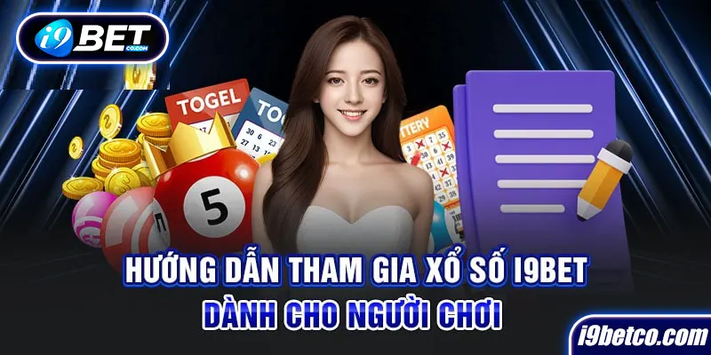 Tham gia xổ số tại i9bet dễ dàng 