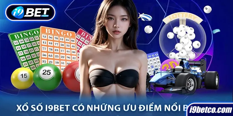 Ưu điểm tuyệt vời tại xổ số i9bet 